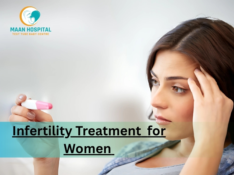 Infertility Treatment for Women at Maan Hospital Test Tube Baby Centre
